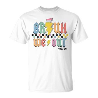 Bruh We Out Paras Paraprofessional Happy Last Day Of School T-Shirt - Monsterry CA