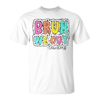 Bruh We Out Teachers Dalmatian Dots Happy Last Day Of School T-Shirt | Mazezy
