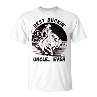 Bullriding Bucking Rodeo Fathers Day Best Buckin Uncle T-Shirt - Seseable