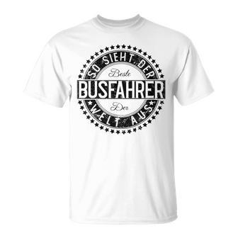 Busfahrer So Sieht Der Beste Busfahrer Der Welt Aus T-Shirt - Geschenkecke