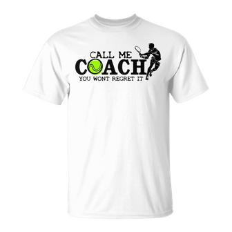 Call Me Coach You Wont Regret It For Tennis Coach T-Shirt - Monsterry