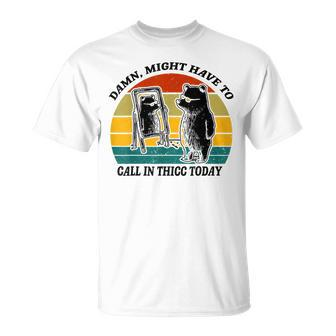 Might Have To Call In Thicc Today Bear Saying Women T-Shirt - Monsterry