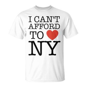 I Can't Afford To Love New York T-Shirt - Monsterry