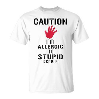 Caution I'm Allergic To Stupid People S T-Shirt - Monsterry CA