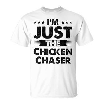Chicken Chaser Profession I'm Just The Chicken Chaser T-Shirt - Monsterry AU