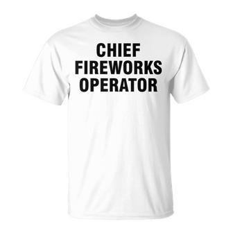 Chief Fireworks Operator T-Shirt - Monsterry