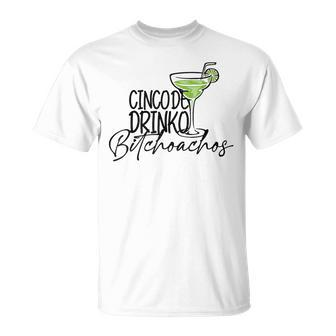 Cinco De Drinko Bitchachos Cinco De Mayo Drinking T-Shirt - Monsterry