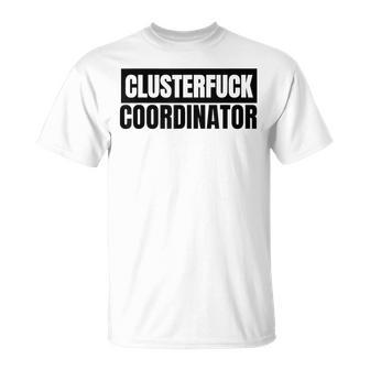 Clusterfuck Coordinator Boss Manager Dads Moms Chaos Problem T-Shirt - Thegiftio UK