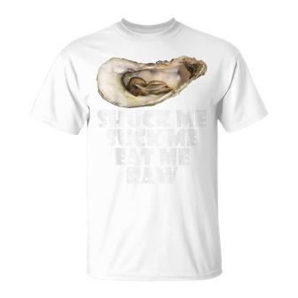 Cool Shuck Me Suck Me Eat Me Raw Oyster Day T-Shirt - Monsterry