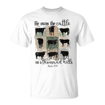 Cow He Owns The Cattle On A Thousand Hills T-Shirt - Seseable
