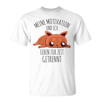 Cute Meine Motivation Und Ich Leben Zur Zeit Getrennt German T-Shirt - Seseable
