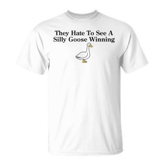 Cute They Hate To See A Silly Goose Winning Joke Quote T-Shirt | Seseable CA