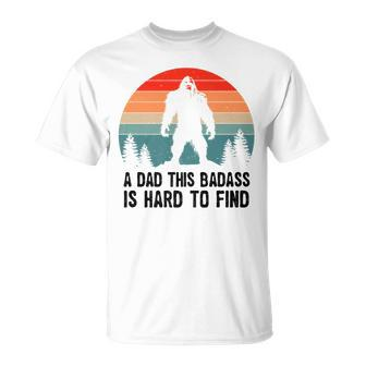 A Dad This Badass Is Hard To Find Bigfoot Fathers Day T-Shirt - Thegiftio UK