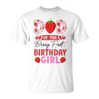 Dad Of The Berry First Birthday Girl Sweet Strawberry T-Shirt - Thegiftio