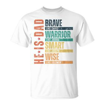 He Is Dad Brave Warrior Smart Wise Daddy Happy Father's Day T-Shirt - Monsterry