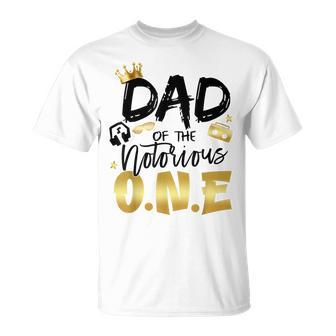Dad Of The Notorious One 1St Birthday School Hip Hop Party T-Shirt - Monsterry UK