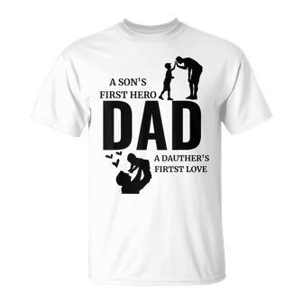 Dad A Sons First Hero A Daughters First Love For Fathers Day T-Shirt - Seseable