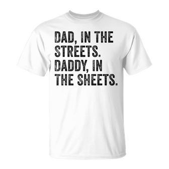 Dad In The Streets Daddy In The Sheets Apparel T-Shirt - Monsterry