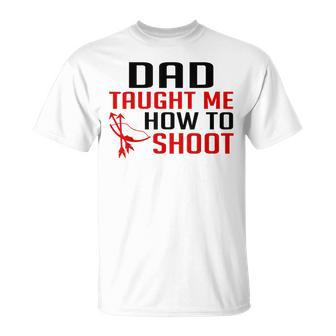 Dad Taught Me To Shoot Hunting Archery T T-Shirt - Monsterry AU