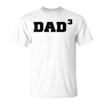 Dad3 Dad Of Triplets Triplet Boys Girls Dad Father Papa T-Shirt - Monsterry AU