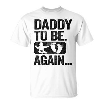 Daddy To Be Again New Dad Soon 2Nd Father Second Time Dad T-Shirt - Monsterry