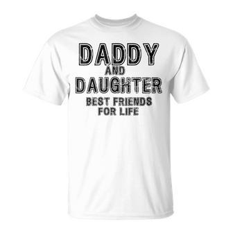 Daddy And Daughter Best Friends For Life Father's Day T-Shirt - Monsterry