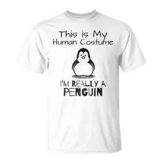 Das Ist Mein Menschkostüm Ich Bin Wirklich Ein Penguin T-Shirt - Seseable