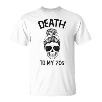 Death To My 20'S Death To 20S Party30S Skull Skeleton T-Shirt - Monsterry CA