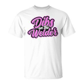 Dibs On The Welder Proud Welding Wife Welders Girlfriend T-Shirt - Monsterry DE
