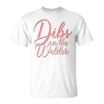 Dibs On The Welder Welding Wife Welders Girlfriend T-Shirt - Monsterry DE