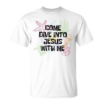 Come Dive Into Jesus With Me Scuba Diving Vbs 2024 T-Shirt - Seseable