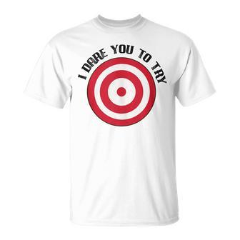 Dodgeball I Dare You With Bulls-Eye Target On Chest For Dodg T-Shirt - Monsterry