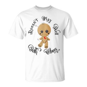 Doesn't Play Well With Others Cute Voodoo Doll T-Shirt - Monsterry