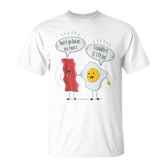 Don't Go Bacon My Heart Fried Egg Bacon Lover T-Shirt - Monsterry