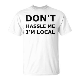 Don't Hassle Me I'm Local What About Bob T-Shirt - Monsterry DE