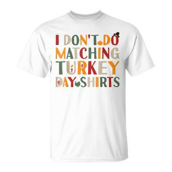 I Don't Do Matching Turkey Day Thanksgiving Couple T-Shirt - Seseable