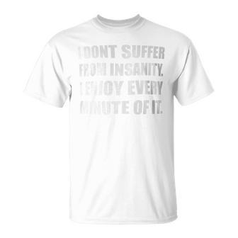 I Don't Suffer From Insanity I Enjoy Every Minute Of It Poe T-Shirt - Monsterry