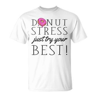 Donut Stress Just Try Your Best Testing Day Teacher T-Shirt - Monsterry DE
