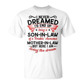 I Never Dreamed I'd End Up Being A Son-In-Law Of A Freaking T-Shirt - Monsterry CA