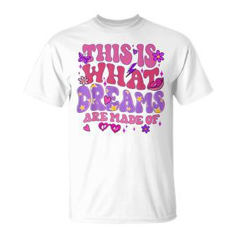 This Is What Dreams Are Made Of T-Shirt - Seseable