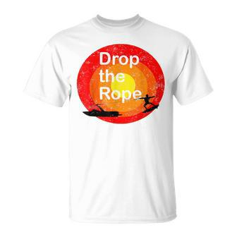 Drop The Rope Wakesurfing Wakesurf T-Shirt - Monsterry DE