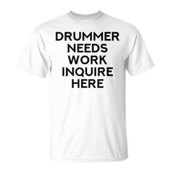 Drummer Needs Work Musician Music Lover Quote T-Shirt - Monsterry DE