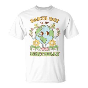 Earth Day Is My Birthday April 22Nd Nature Conservation T-Shirt | Mazezy