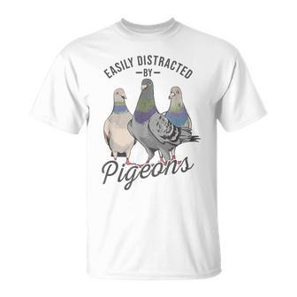 Easily Distracted By Pigeons Pigeon Lover T-Shirt - Thegiftio UK