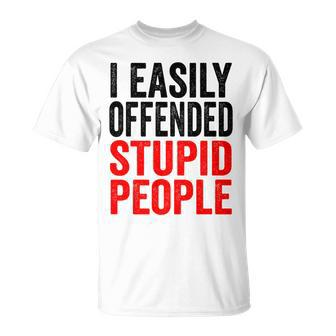 I Easily Offended Stupid People Vintage T-Shirt - Monsterry DE