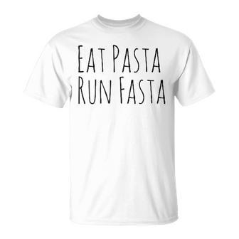 Eat Pasta Run Fasta Spaghetti Noodle Pasta White T-Shirt - Seseable