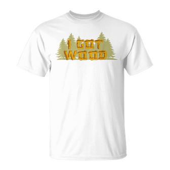 Ed's I Got Wood T-Shirt - Thegiftio UK