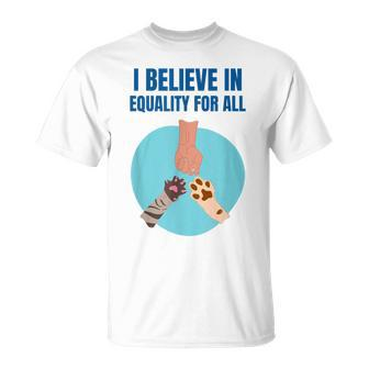 Equality For All Animal Equality Cat Lover Dog Lover T-Shirt - Monsterry