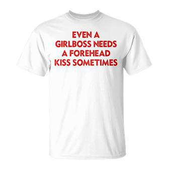 Even A Girlboss Needs A Forehead Kiss Sometimes T-Shirt - Thegiftio UK