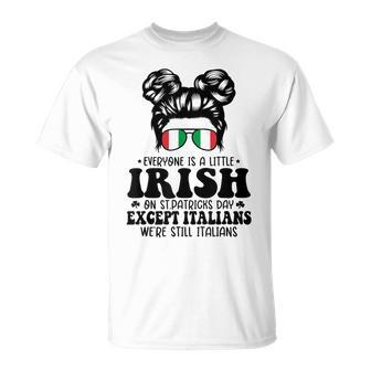 Everyone Is A Little Irish On St Patrick Day Except Italians T-Shirt - Seseable